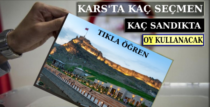 Kars'ta Kaç Semen, Kaç Sandıkta Oy Kullanacak?