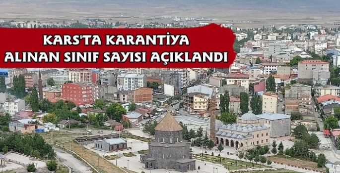 Kars'ta Karantinaya Alınan Sınıf Sayısı Açıklandı