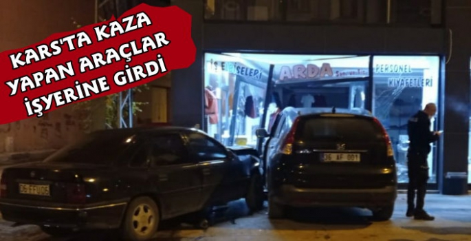 Kars'ta Kaza Yapan Araçlar İşyerine Girdi