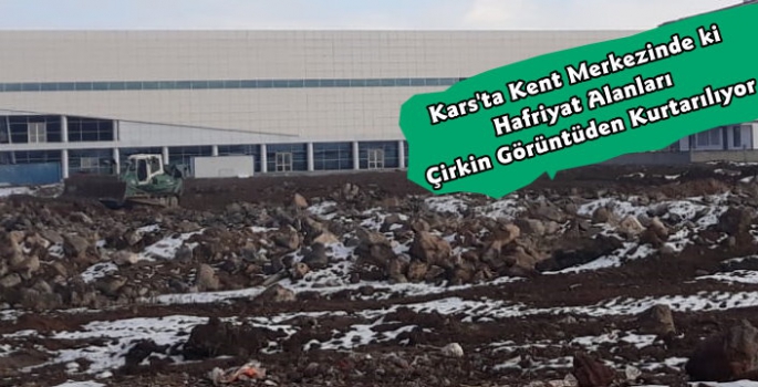 Kars'ta Kent Merkezinde ki Hafriyat Alanları Temizleniyor