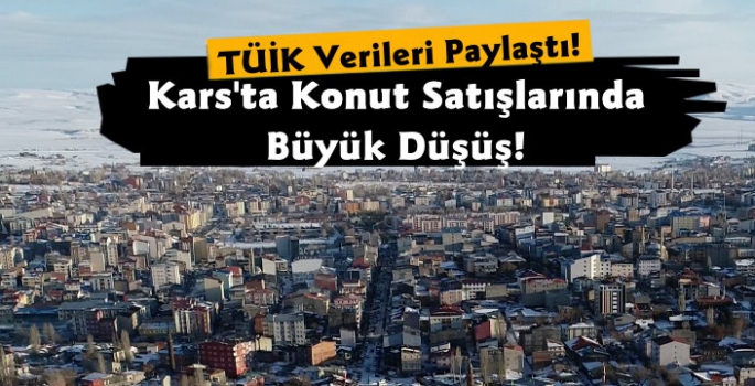 Kars'ta Konut Satışlarında Düşüş Yaşanıyor