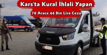 Kars'ta Kurallara Uymayan 78 Araca 44 Bin Lira Ceza