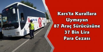 Kars'ta Kurallara Uymayan 87 Araca 37 Bin Lira Para Cezası 