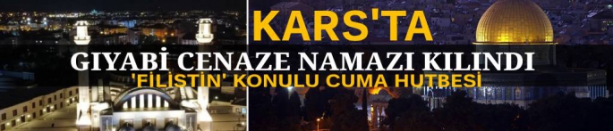 Kars'ta Müslümanlar İçin Gıyabi Cenaze Namazı Kılındı