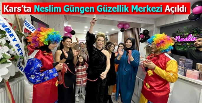 Kars'ta Neslim Güngen Güzellik Merkezi Açıldı