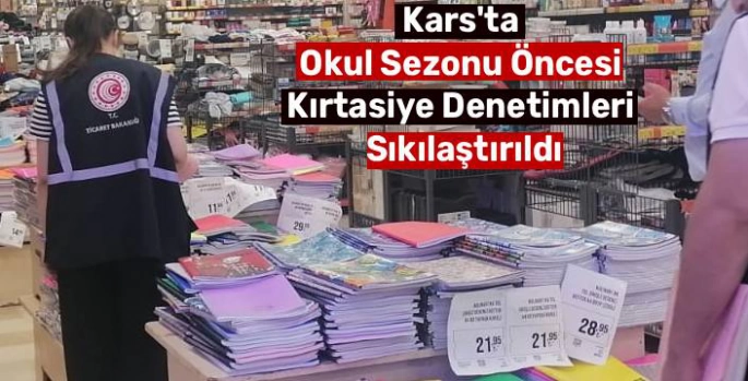 Kars'ta Okul Sezonu Öncesi Kırtasiye Denetimleri Sıkılaştırıldı