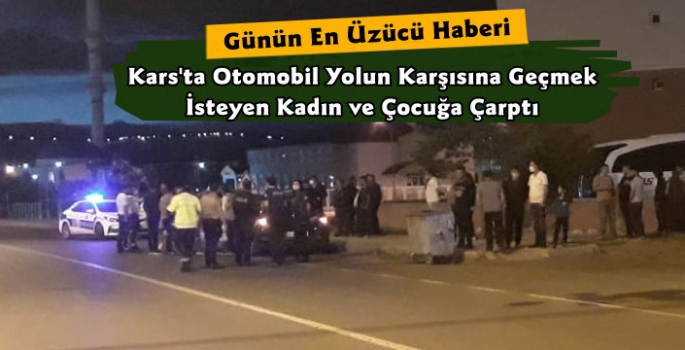 Kars'ta Otomobil Yayaya Çarptı 2 Yaralı