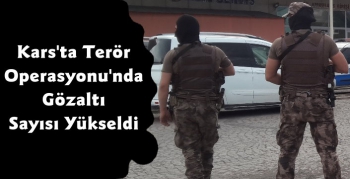 Kars'ta PKK KCK Operasyonunda Gözaltı Sayısı 21 Oldu