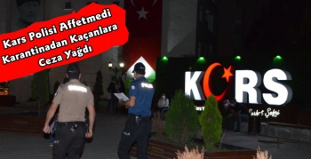 Kars'ta Polis Ekipleri Korona Tedbirlerine Uymayanları Affetmedi 