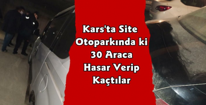 Kars'ta Site Otoparkında Park Halindeki Araçlara Zarar Verdiler