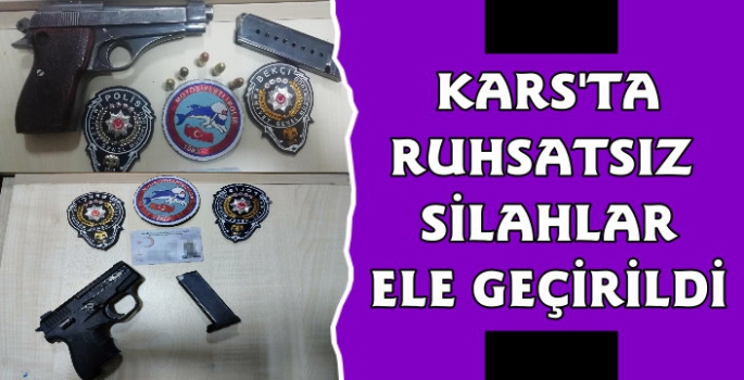 Kars'ta Şok Uygulamalarda Ruhsatsız Silahlar Ele Geçirildi