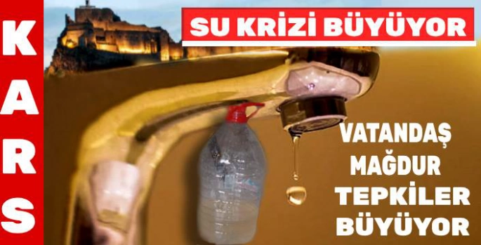 Kars'ta Su Krizi Büyüyor: Vatandaş Mağdur, Tepkiler Artıyor