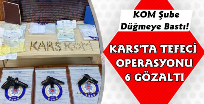 Kars'ta Tefeci Operasyonu 6 Gözaltı 