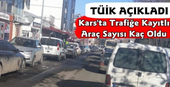 Kars'ta Trafiğe Kayıtlı Araç Sayısı Artıyor