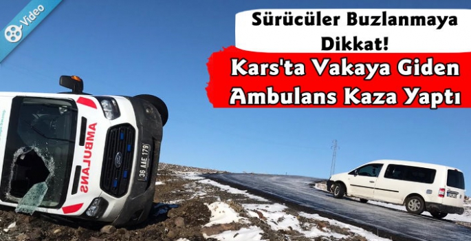 Kars'ta Vakaya Giden Ambulans Kaza Yaptı