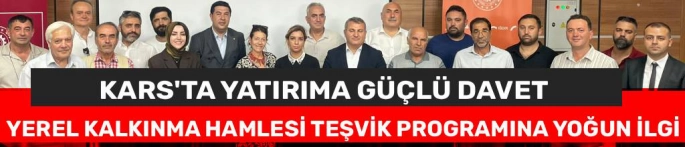 Kars'ta Yatırıma Güçlü Davet: Yerel Kalkınma Hamlesi Teşvik Programı Yoğun İlgi Gördü