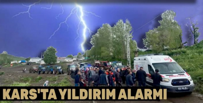 Kars'ta Yıldırım Alarmı: Açık Arazide Çalışanlar Tehlike Altında