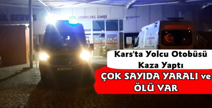 Kars'ta Yolcu Otobüsü Kaza Yaptı Çok Sayıda Yaralı ve Ölü Var