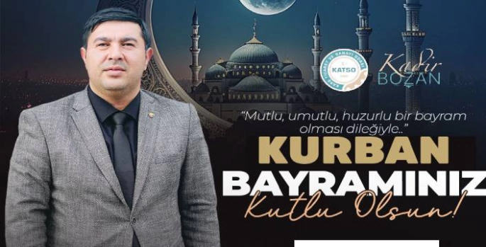 Kars Ticaret ve Sanayi Odası Yönetim Kurulu Başkanı Kadir Bozan'dan Kurban Bayramı Mesajı