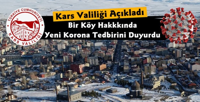 Kars Valiliği Açıkladı Bir Köy Daha Karantinaya Alındı