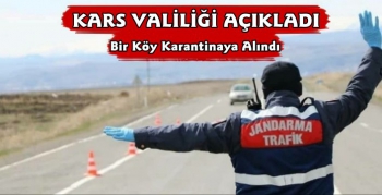 Kars Valiliği Açıkladı Bir Köy Karantinaya Alındı