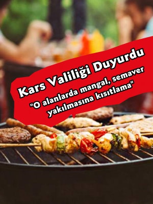 Kars Valiliği Açıkladı Bu Alanlarda Mangal Yasaklandı