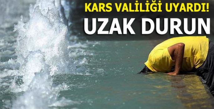 Kars Valiliği Uyardı: Uzak Durun!