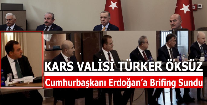 Kars Valisi Cumhurbaşkanı Erdoğan'a Brifing Sundu
