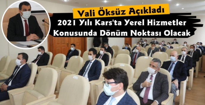 Kars Valisi Türker Öksüz, 2021 Yılı Kars İçin Dönüm Noktası Olacak