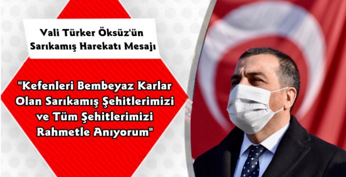 Kars Valisi Türker Öksüz'den Sarıkamış Harekatı'nın 106. Yıl Dönümü Mesajı