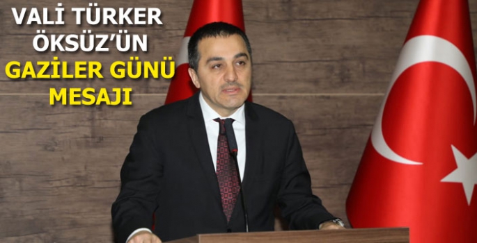Kars Valisi Türker Öksüz'ün Gaziler Günü Mesajı