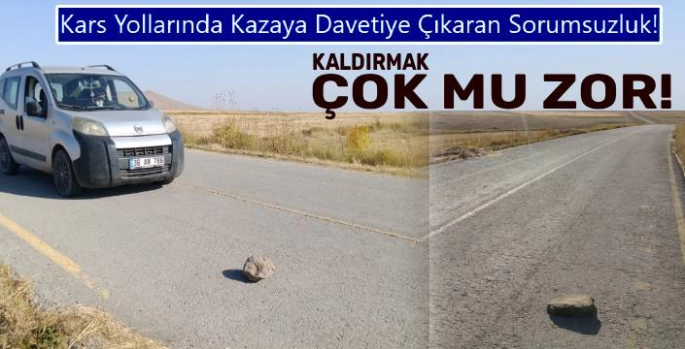 Kars Yollarında Kazaya Davetiye Çıkaran Sorumsuzluk!