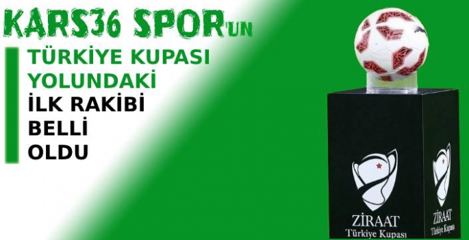 Kars36Spor'un Kupa Yolundaki İlk Rakibi Belli Oldu