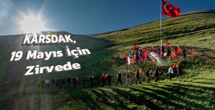 KARSDAK, 19 Mayıs İçin 2254 Rakımın Zirvesinde