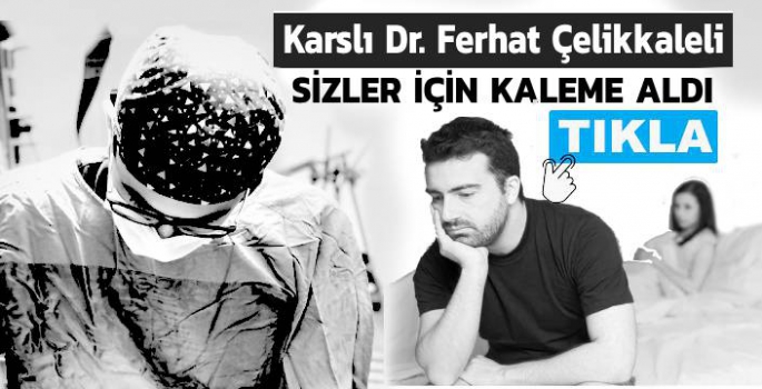 Karslı Doktor Sizler İçin Yazdı: Erektil disfonksiyon