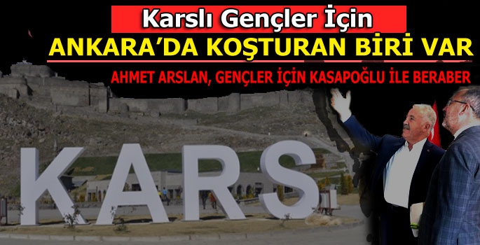 Karslı Gençler İçin Ankara'da Koşturan Biri Var