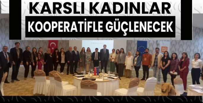 Karslı Kadınlar Kooperatifle Güçlenecek!   