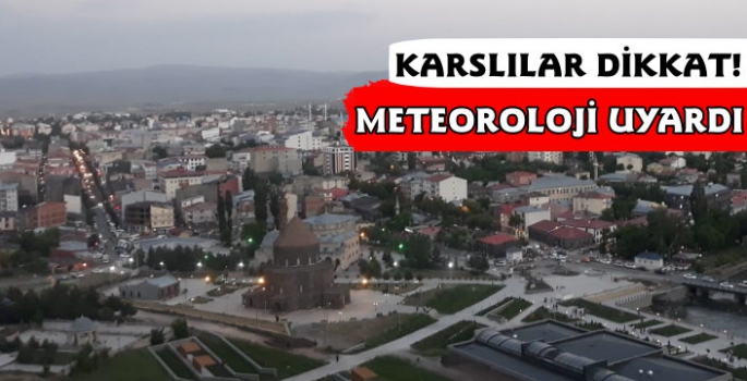 Karslılar Dikkat! Meteoroloji Uyarıyor