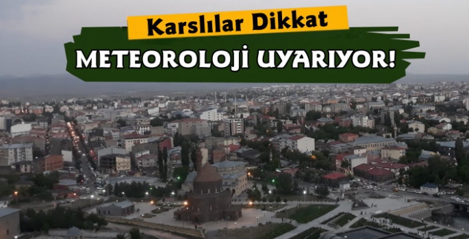 Karslılar Dikkat! Meteorolojiden Kuvvetli Yağış Uyarısı