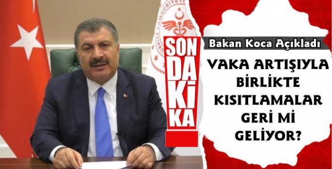 Kısıtlamalar Geri Mi Geliyor? Bakan Koca Açıkladı