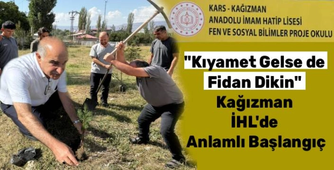 Kıyamet Gelse de Fidan Dikin: Kağızman İHL'de Anlamlı Başlangıç