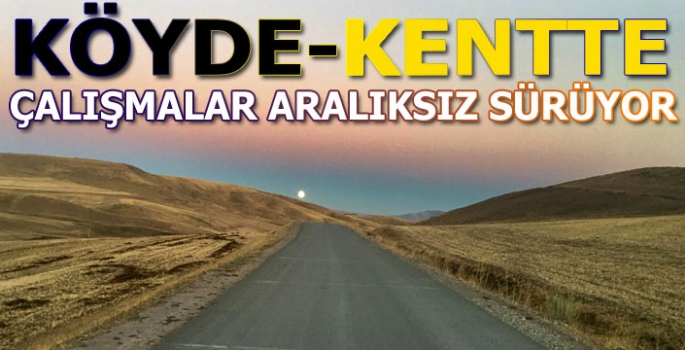 Köyde Kentte Yol Çalışmaları Aralıksız Sürüyor