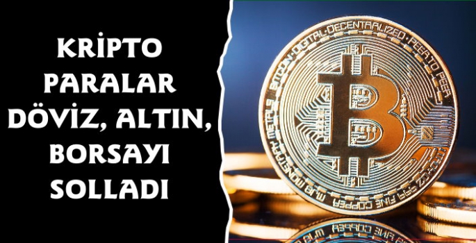 Kripto Paralar Döviz, Altın ve Borsayı Solladı