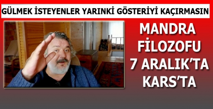 Mandra Filozofu 7 Aralık'ta Kars'ta