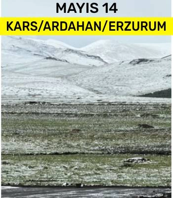 Mayıs 14: Kars, Ardahan ve Erzurum Beyaza Büründü
