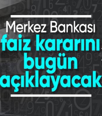 Merkez Bankası'nın faiz kararına saatler kaldı