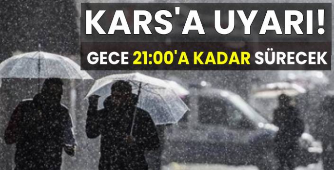 Meteoroloji Kars'ı Uyardı!