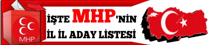 MHP'nin Aday Listesi Açıklandı
