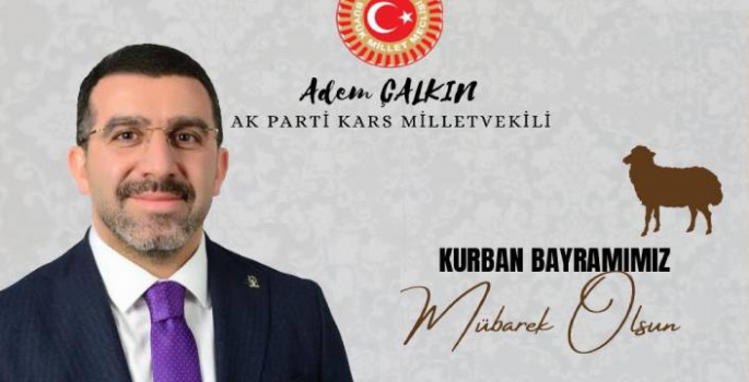 Milletvekili Adem Çalkın'ın Kurban Bayramı Mesajı