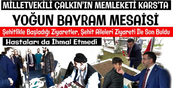 Milletvekili Çalkın'ın Memleketi Kars'ta Yoğun Bayram Mesaisi